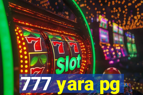 777 yara pg